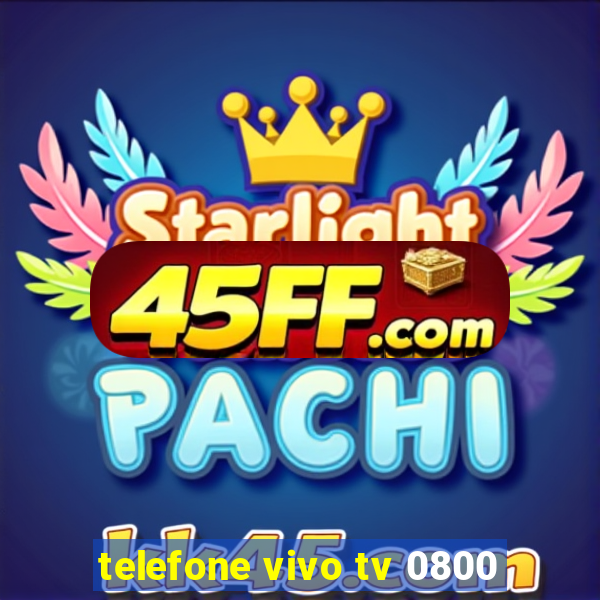 telefone vivo tv 0800